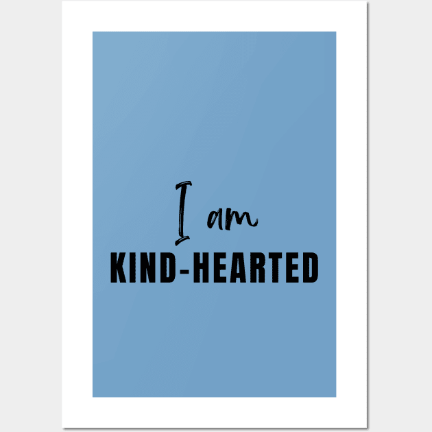 I am Kind-Hearted Wall Art by LeapArts